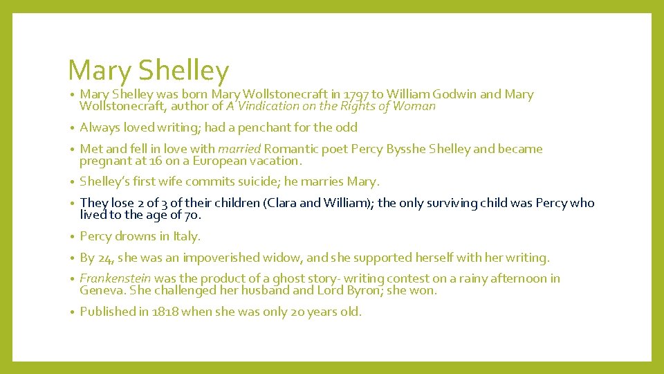 Mary Shelley • Mary Shelley was born Mary Wollstonecraft in 1797 to William Godwin
