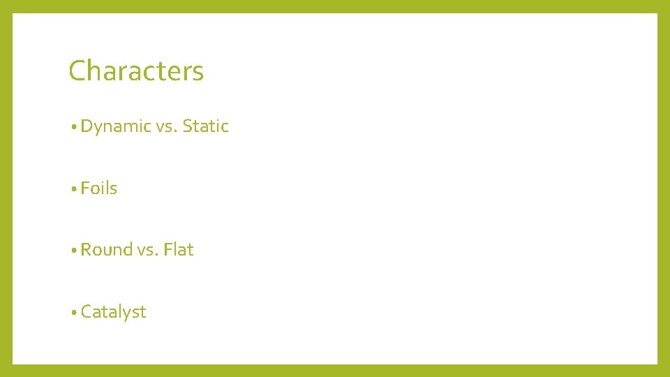 Characters • Dynamic vs. Static • Foils • Round vs. Flat • Catalyst 