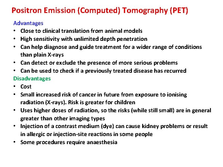 Positron Emission (Computed) Tomography (PET) Advantages • Close to clinical translation from animal models