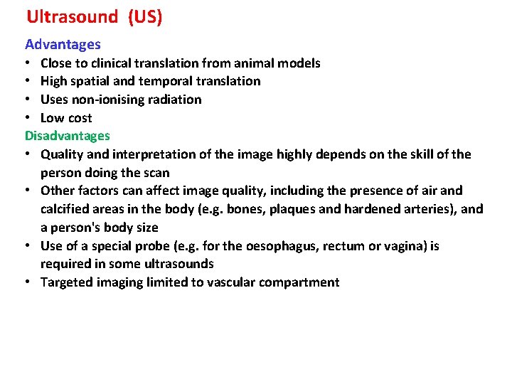 Ultrasound (US) Advantages • Close to clinical translation from animal models • High spatial
