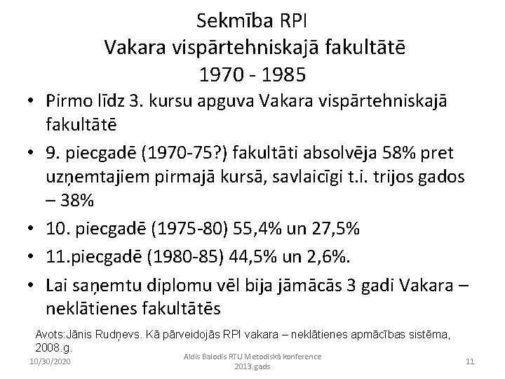 Sekmība RPI Vakara vispārtehniskajā fakultātē 1970 - 1985 • Pirmo līdz 3. kursu apguva