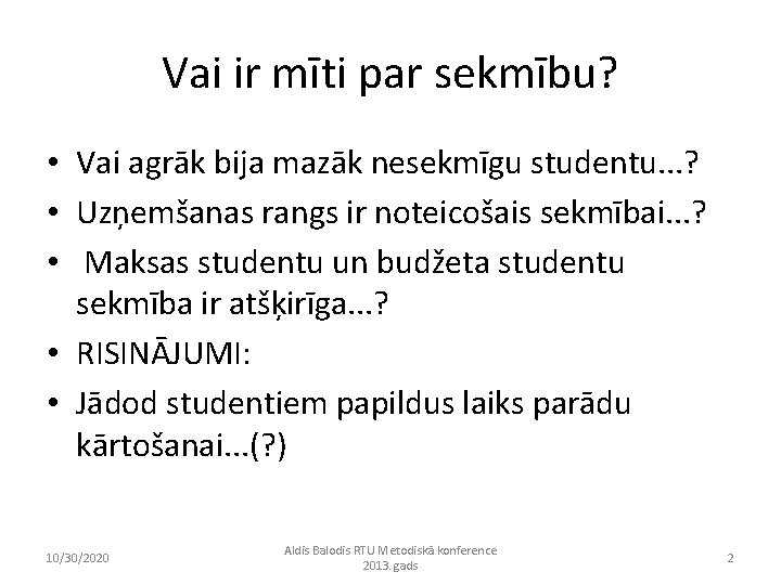 Vai ir mīti par sekmību? • Vai agrāk bija mazāk nesekmīgu studentu. . .