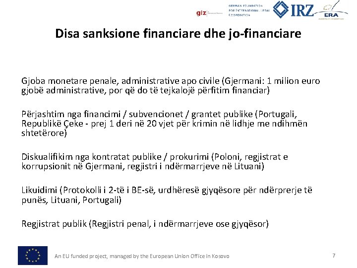 Disa sanksione financiare dhe jo-financiare Gjoba monetare penale, administrative apo civile (Gjermani: 1 milion