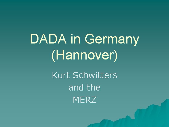 DADA in Germany (Hannover) Kurt Schwitters and the MERZ 