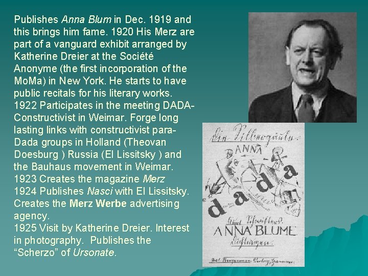 Publishes Anna Blum in Dec. 1919 and this brings him fame. 1920 His Merz