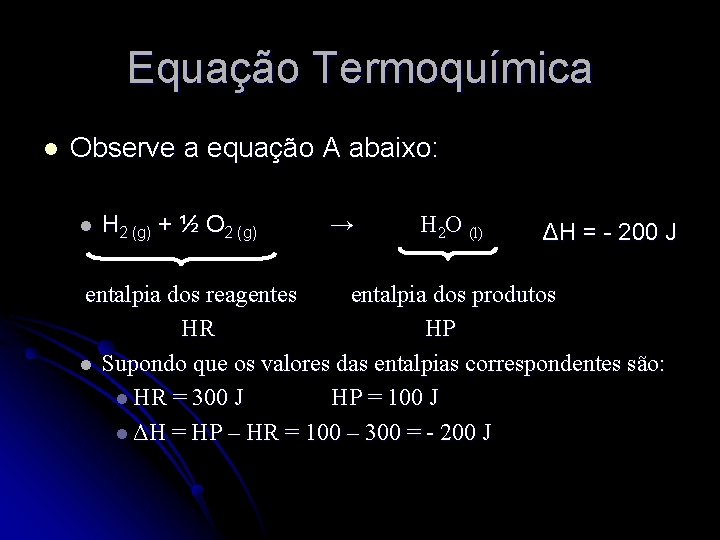 Equação Termoquímica l Observe a equação A abaixo: l H 2 (g) + ½