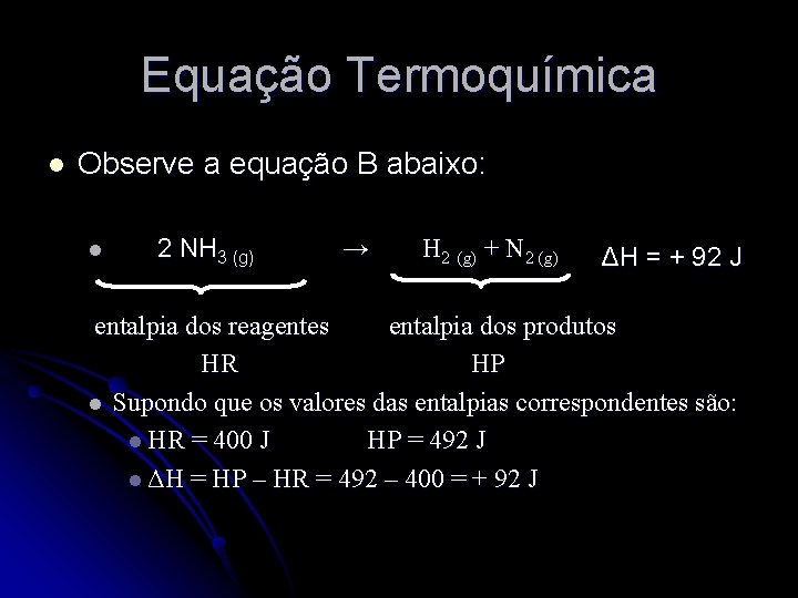 Equação Termoquímica l Observe a equação B abaixo: l 2 NH 3 (g) →