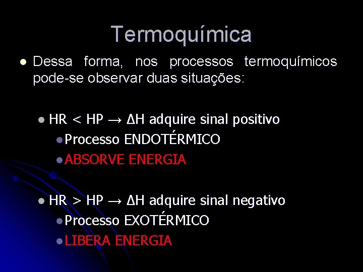 Termoquímica l Dessa forma, nos processos termoquímicos pode-se observar duas situações: l HR <