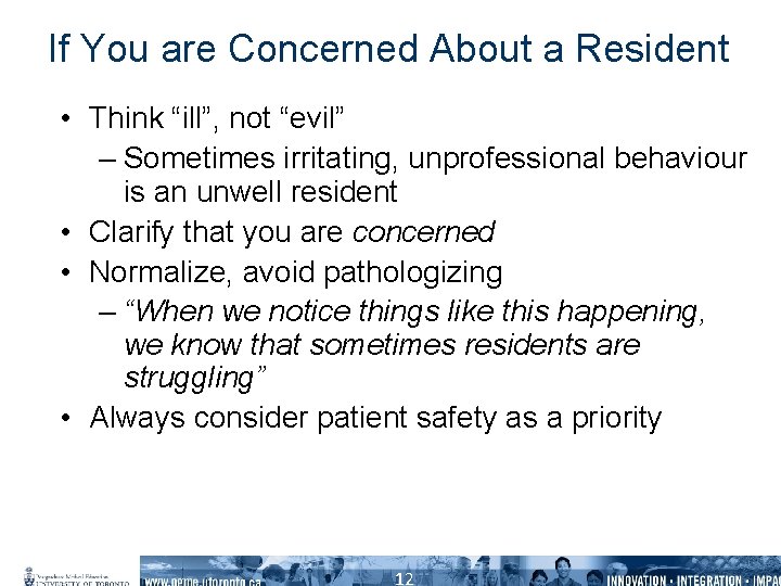 If You are Concerned About a Resident • Think “ill”, not “evil” – Sometimes