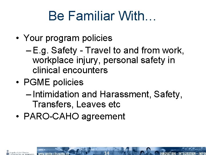 Be Familiar With… • Your program policies – E. g. Safety - Travel to