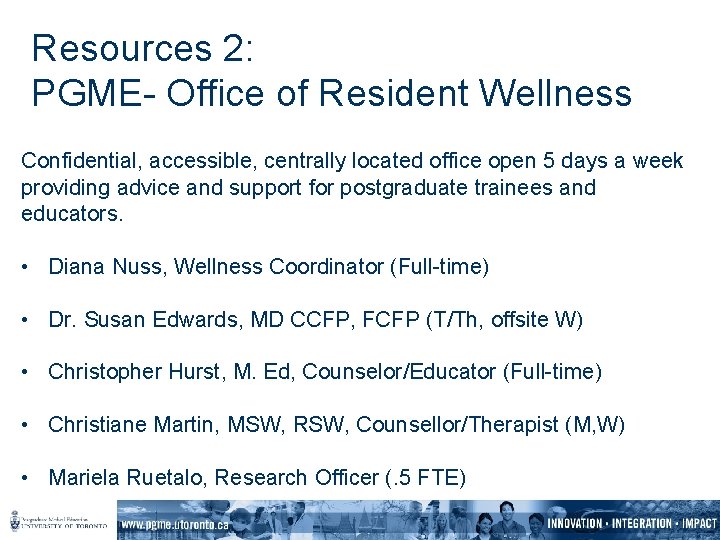 Resources 2: PGME- Office of Resident Wellness Confidential, accessible, centrally located office open 5