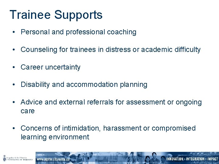 Trainee Supports • Personal and professional coaching • Counseling for trainees in distress or