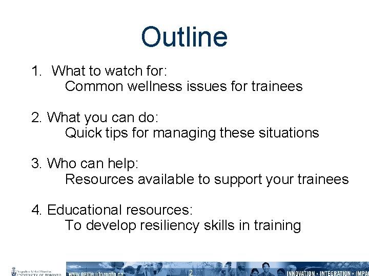 Outline 1. What to watch for: Common wellness issues for trainees 2. What you