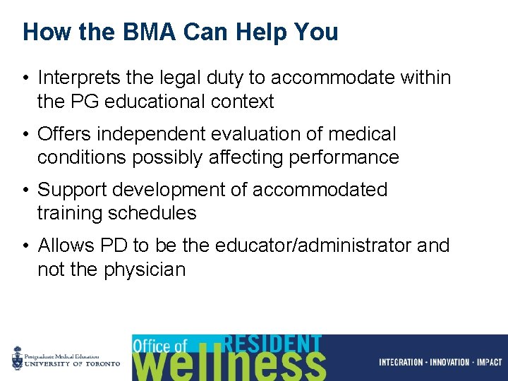 How the BMA Can Help You • Interprets the legal duty to accommodate within