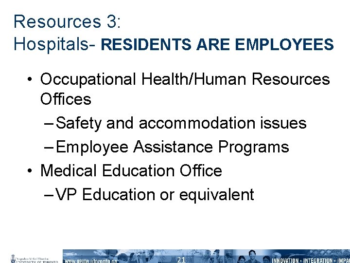 Resources 3: Hospitals- RESIDENTS ARE EMPLOYEES • Occupational Health/Human Resources Offices – Safety and