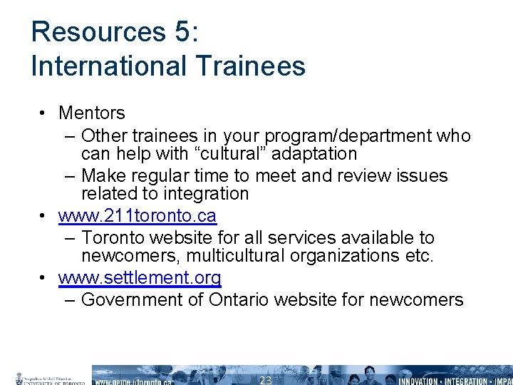 Resources 5: International Trainees • Mentors – Other trainees in your program/department who can