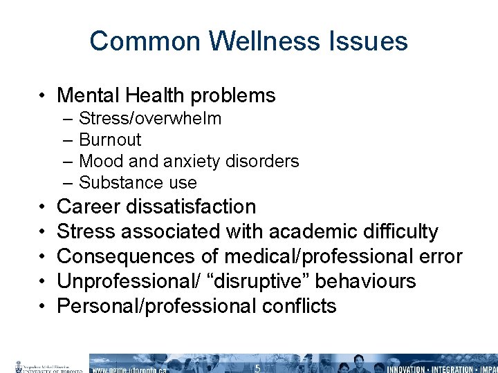 Common Wellness Issues • Mental Health problems – Stress/overwhelm – Burnout – Mood anxiety