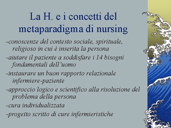 La H. e i concetti del metaparadigma di nursing -conoscenze del contesto sociale, spirituale,