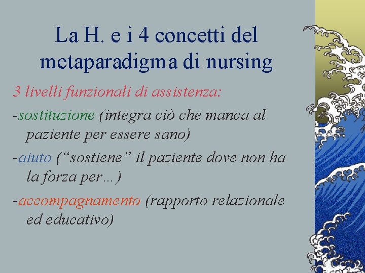 La H. e i 4 concetti del metaparadigma di nursing 3 livelli funzionali di