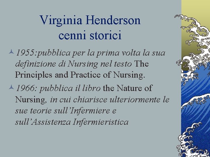 Virginia Henderson cenni storici © 1955: pubblica per la prima volta la sua definizione