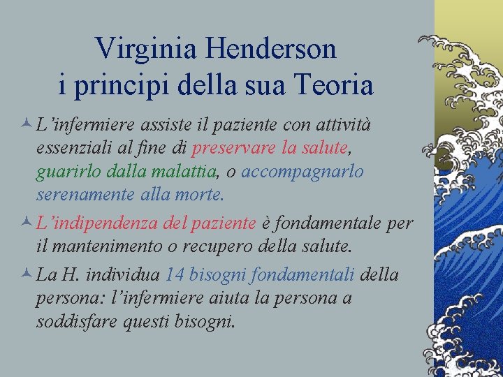 Virginia Henderson i principi della sua Teoria © L’infermiere assiste il paziente con attività