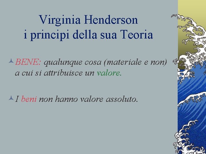 Virginia Henderson i principi della sua Teoria ©BENE: qualunque cosa (materiale e non) a