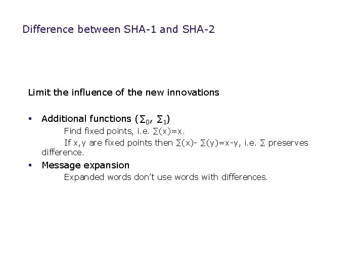 Difference between SHA-1 and SHA-2 Limit the influence of the new innovations § Additional