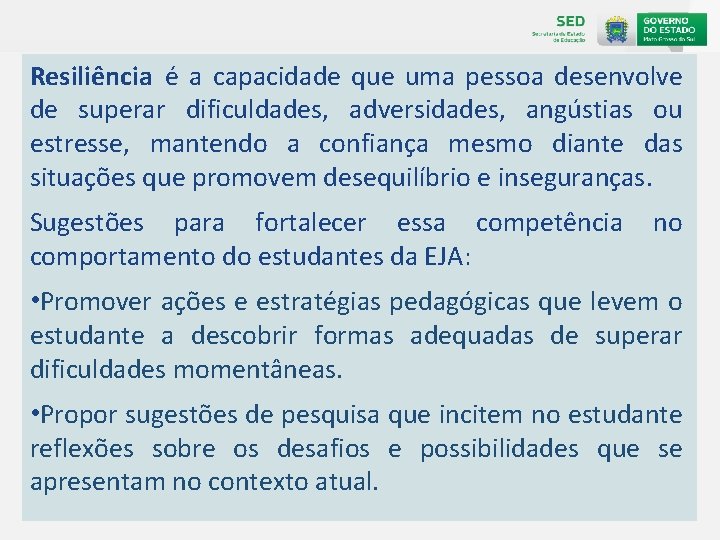 Resiliência é a capacidade que uma pessoa desenvolve de superar dificuldades, adversidades, angústias ou