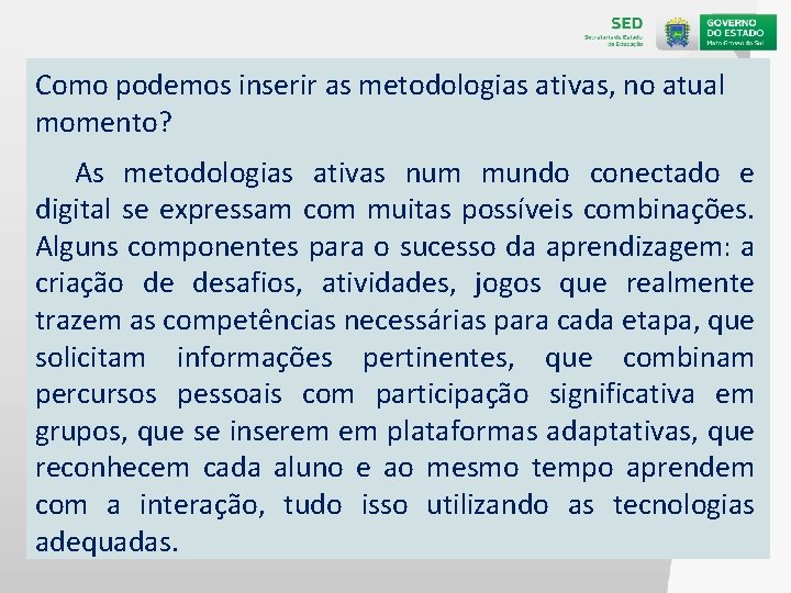 Como podemos inserir as metodologias ativas, no atual momento? As metodologias ativas num mundo