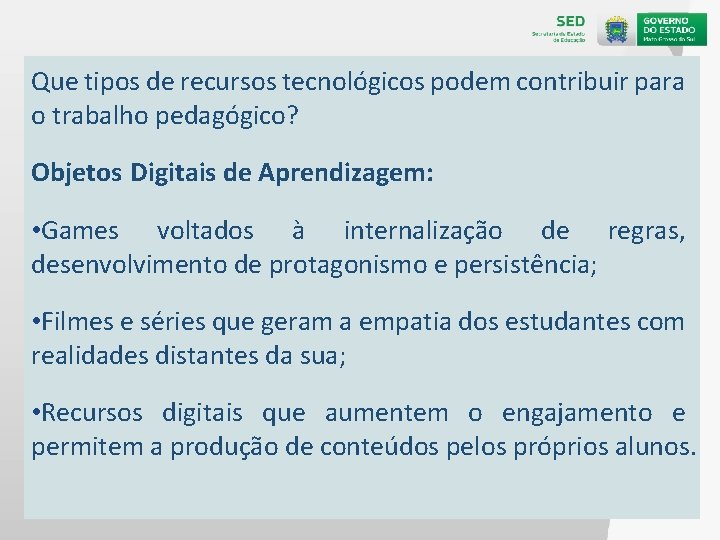 Que tipos de recursos tecnológicos podem contribuir para o trabalho pedagógico? Objetos Digitais de