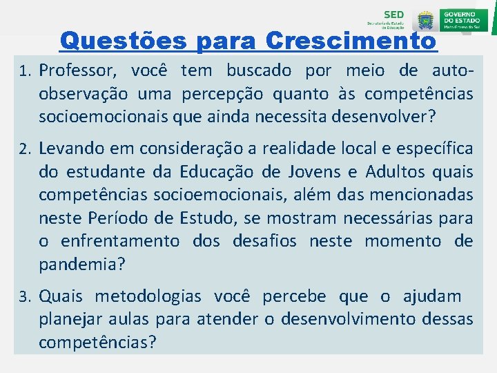 Questões para Crescimento 1. Professor, você tem buscado por meio de auto- observação uma
