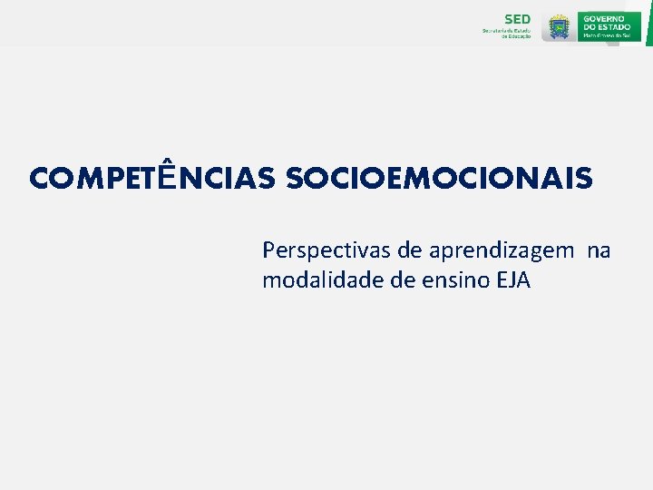 COMPETÊNCIAS SOCIOEMOCIONAIS Perspectivas de aprendizagem na modalidade de ensino EJA 