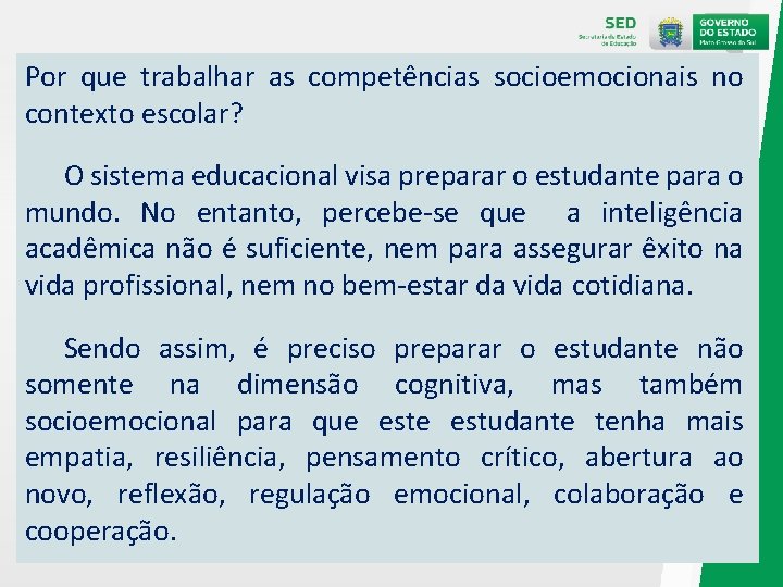 Por que trabalhar as competências socioemocionais no contexto escolar? O sistema educacional visa preparar