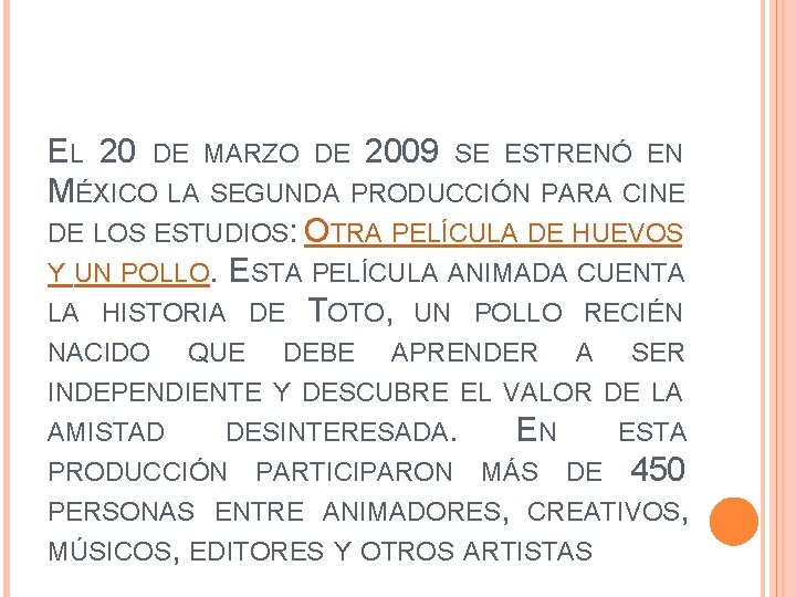 EL 20 DE MARZO DE 2009 SE ESTRENÓ EN MÉXICO LA SEGUNDA PRODUCCIÓN PARA