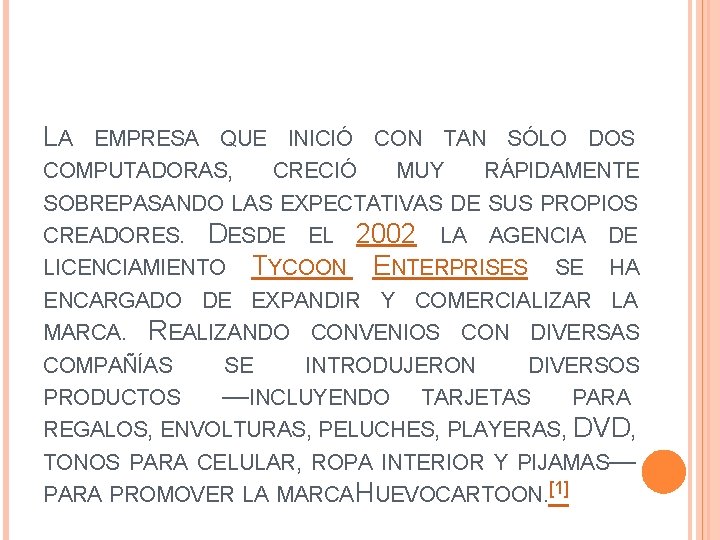 LA EMPRESA QUE INICIÓ CON TAN SÓLO DOS COMPUTADORAS, CRECIÓ MUY RÁPIDAMENTE SOBREPASANDO LAS