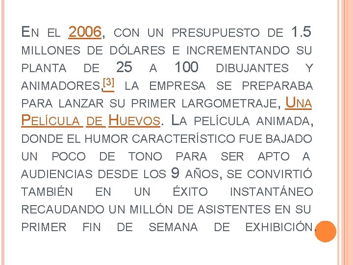 EN EL 2006, CON UN PRESUPUESTO DE 1. 5 MILLONES DE DÓLARES E INCREMENTANDO