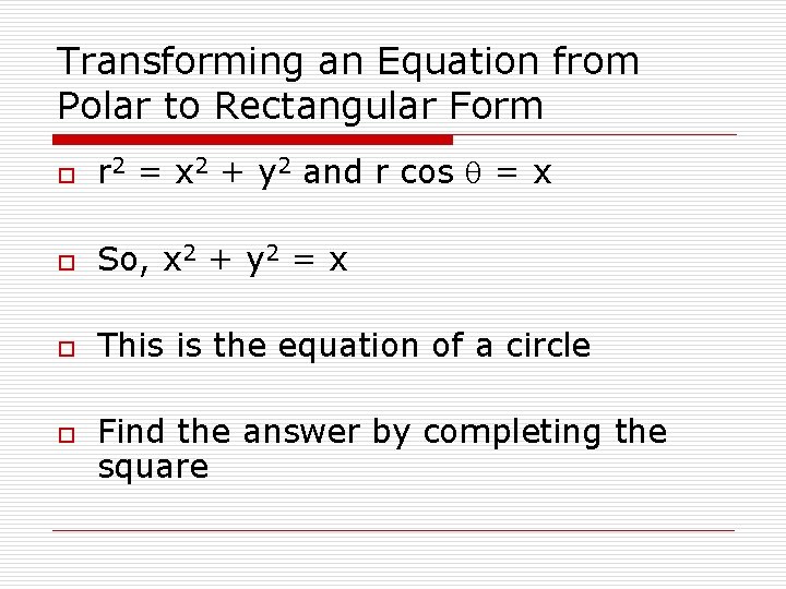 Transforming an Equation from Polar to Rectangular Form o r 2 = x 2