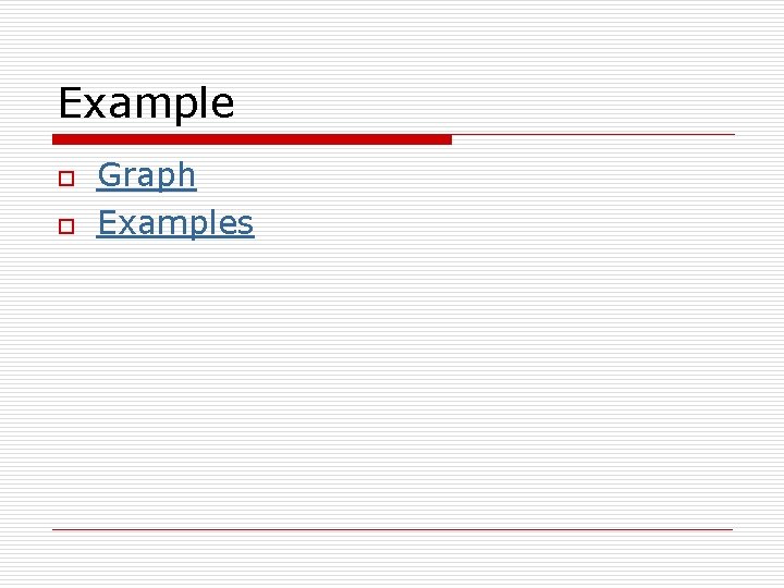 Example o o Graph Examples 