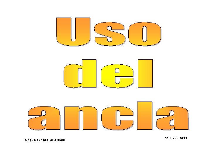 Cap. Eduardo Gilardoni 35 diapo 2019 