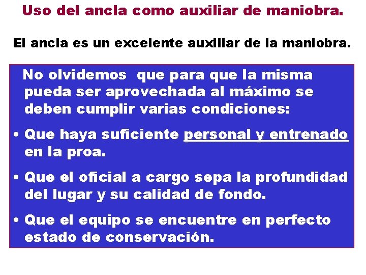 Uso del ancla como auxiliar de maniobra. El ancla es un excelente auxiliar de