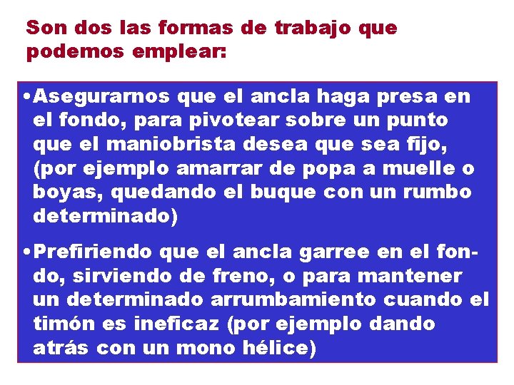 Son dos las formas de trabajo que podemos emplear: • Asegurarnos que el ancla