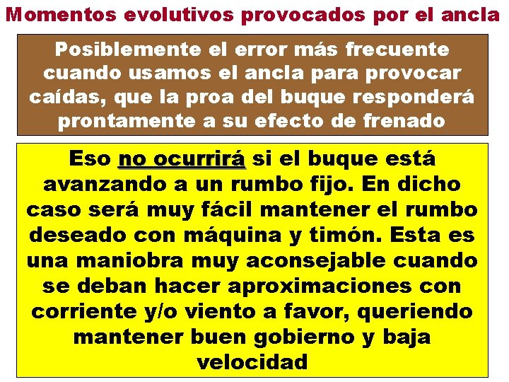 Momentos evolutivos provocados por el ancla Posiblemente el error más frecuente cuando usamos el