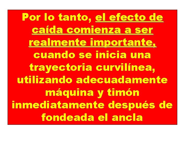Por lo tanto, el efecto de caída comienza a ser realmente importante, cuando se