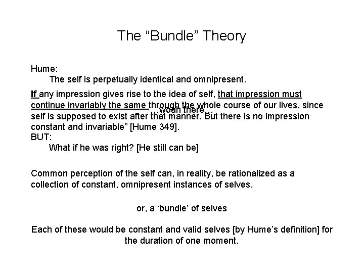 The “Bundle” Theory Hume: The self is perpetually identical and omnipresent. If any impression The “Bundle” Theory Hume: The self is perpetually identical and omnipresent. If any impression