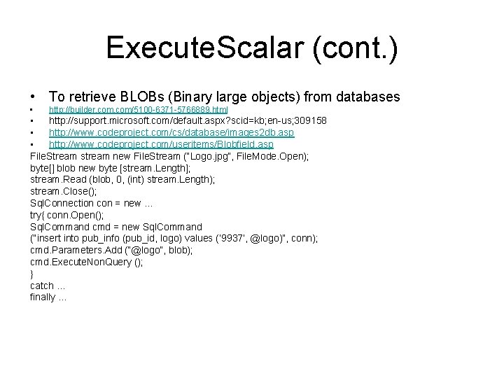 Execute. Scalar (cont. ) • To retrieve BLOBs (Binary large objects) from databases •