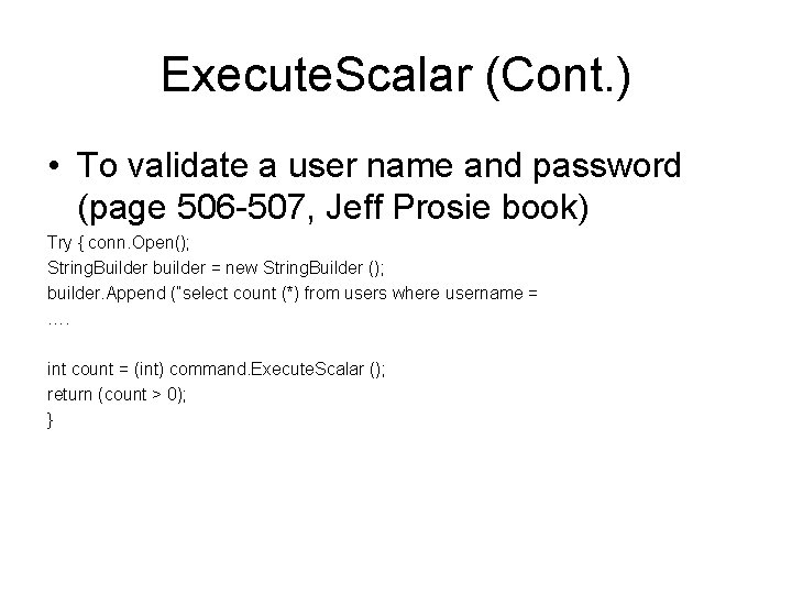 Execute. Scalar (Cont. ) • To validate a user name and password (page 506