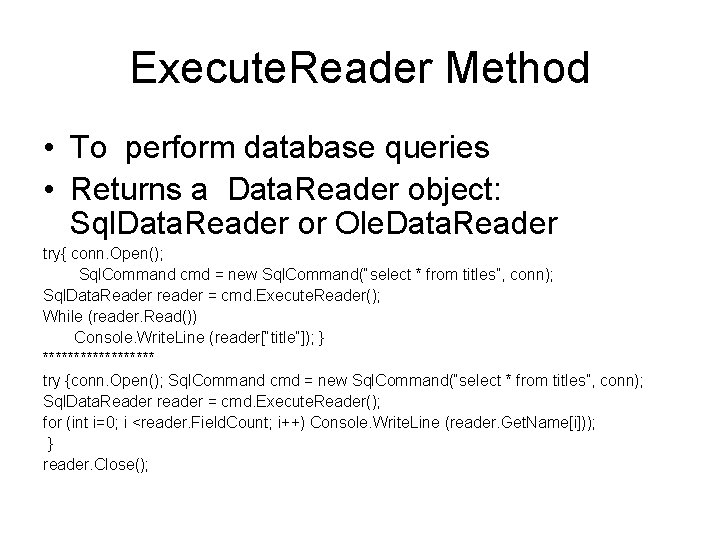 Execute. Reader Method • To perform database queries • Returns a Data. Reader object: