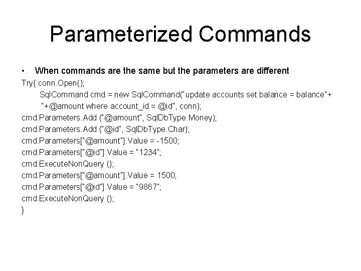 Parameterized Commands • When commands are the same but the parameters are different Try{