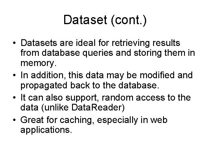 Dataset (cont. ) • Datasets are ideal for retrieving results from database queries and