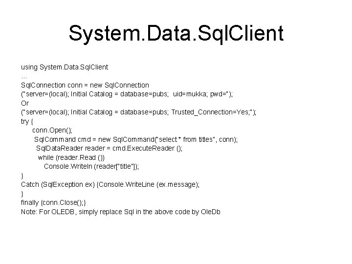 System. Data. Sql. Client using System. Data. Sql. Client … Sql. Connection conn =